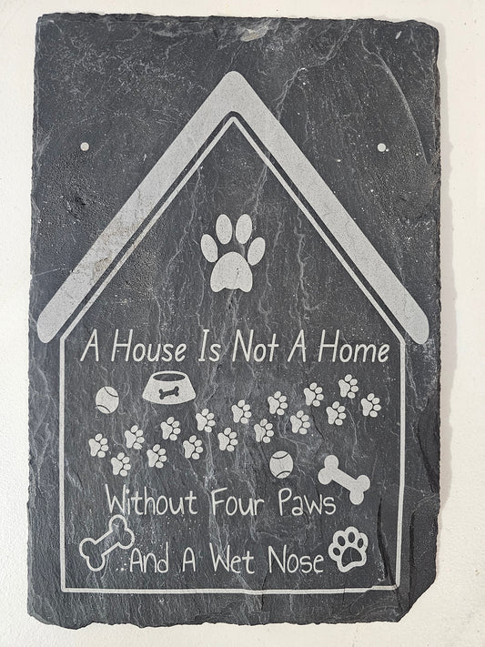 A House is Not a Home Without a Dog Engraved Slate Door Hangers