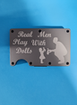 Real Men Play With Dolls (daddy daughter) Metal Minimalist Wallets